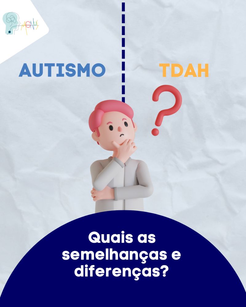 Diferenças e Semelhanças: TEA x TDAH