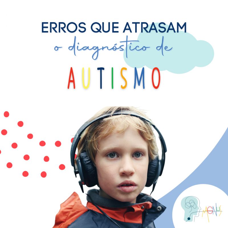 Erros que atrasam o diagnóstico de Autismo